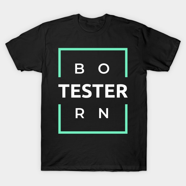 Born Tester T-Shirt by Genuine Programmer